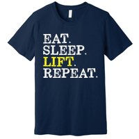 Funny Gift For Weight Lifter Eat Sleep Lift Repeat Premium T-Shirt