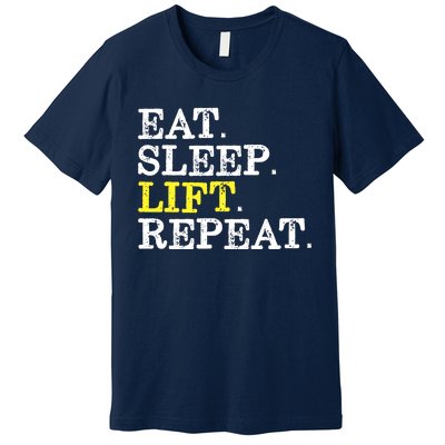 Funny Gift For Weight Lifter Eat Sleep Lift Repeat Premium T-Shirt