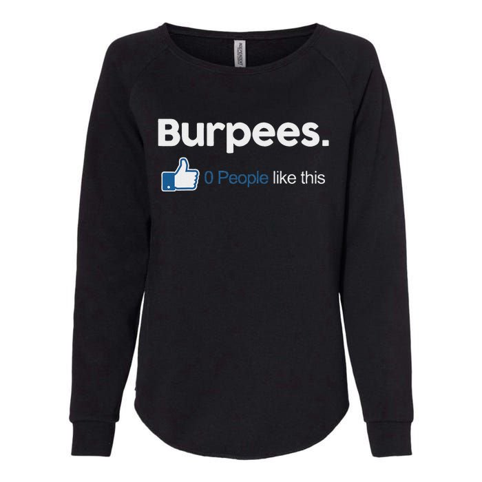 Funny Gym Fitness Jokes Gift Burpees 0 People Like This Womens California Wash Sweatshirt