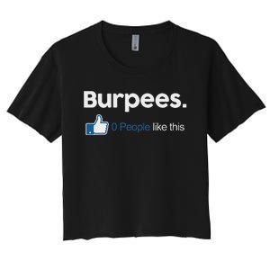 Funny Gym Fitness Jokes Gift Burpees 0 People Like This Women's Crop Top Tee