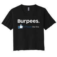 Funny Gym Fitness Jokes Gift Burpees 0 People Like This Women's Crop Top Tee