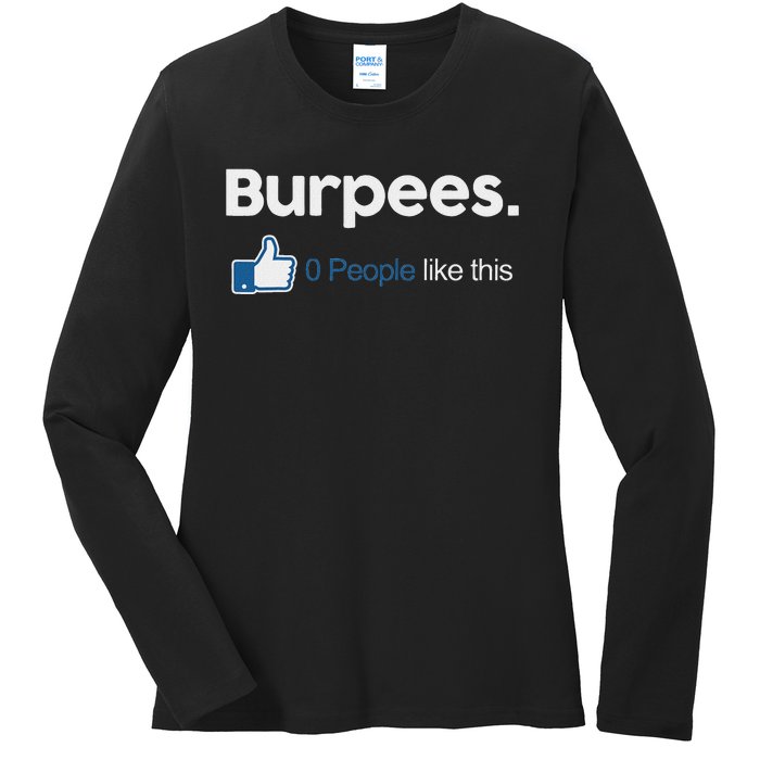 Funny Gym Fitness Jokes Gift Burpees 0 People Like This Ladies Long Sleeve Shirt