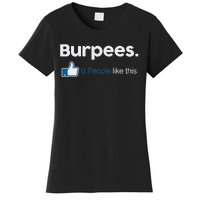 Funny Gym Fitness Jokes Gift Burpees 0 People Like This Women's T-Shirt