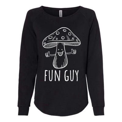 Fun Guy Funny Mushroom Party Clubbing Fungi Fun Guy Womens California Wash Sweatshirt