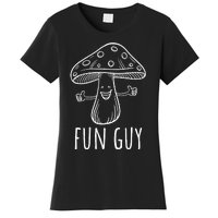 Fun Guy Funny Mushroom Party Clubbing Fungi Fun Guy Women's T-Shirt