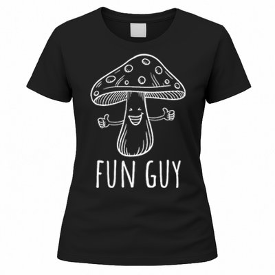 Fun Guy Funny Mushroom Party Clubbing Fungi Fun Guy Women's T-Shirt