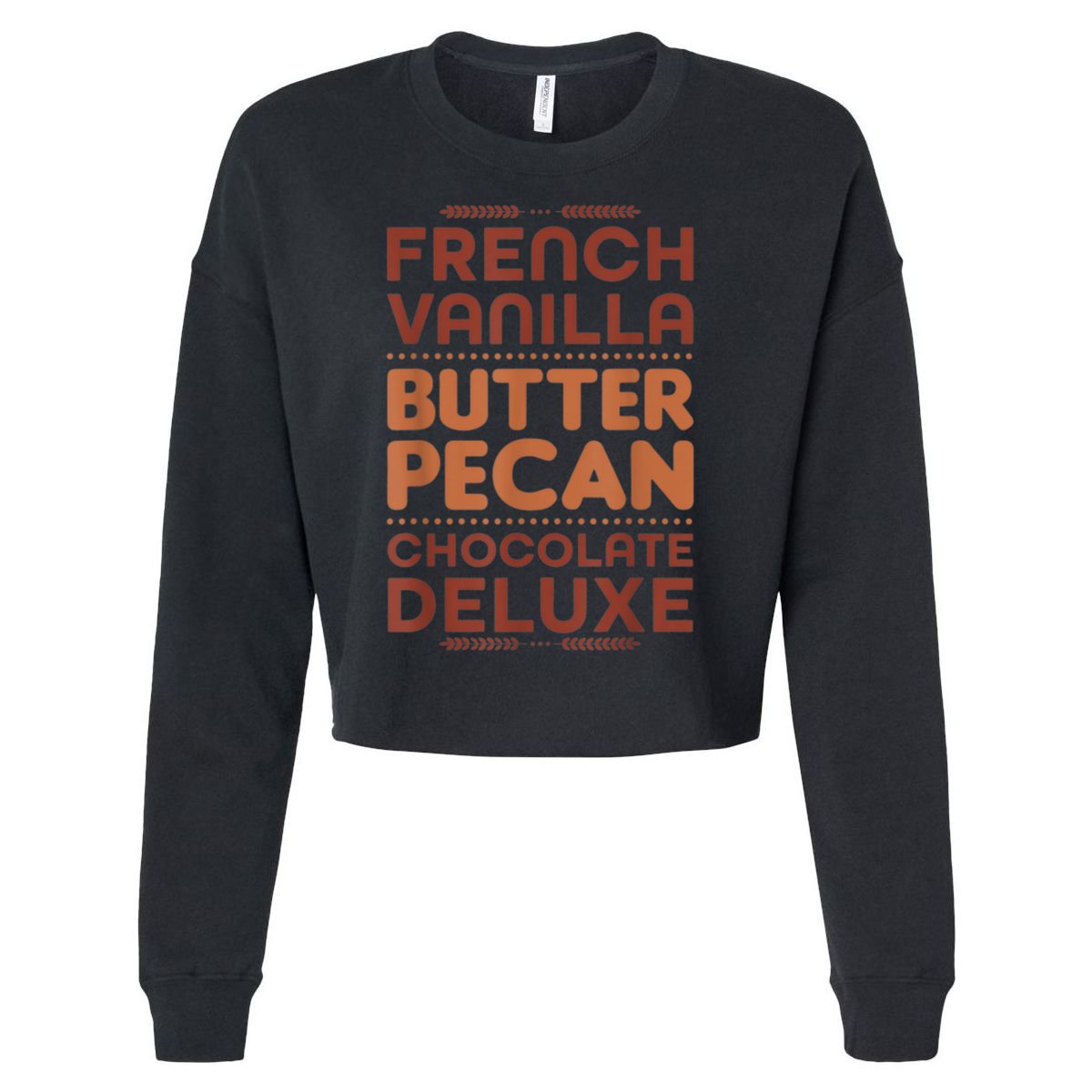 Funny Gift French Vanilla Butter Pecan Chocolate Deluxe Cropped Pullover Crew