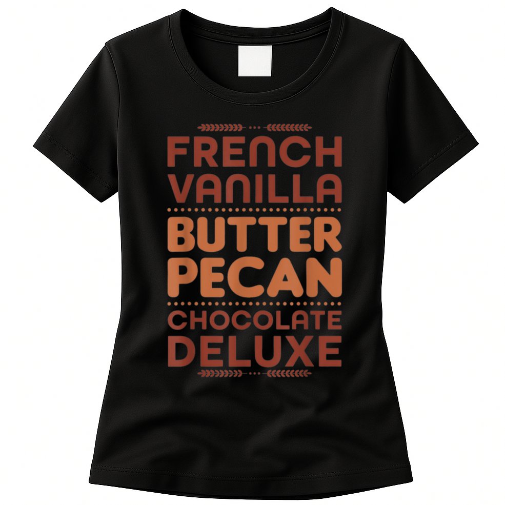Funny Gift French Vanilla Butter Pecan Chocolate Deluxe Womens T-Shirt