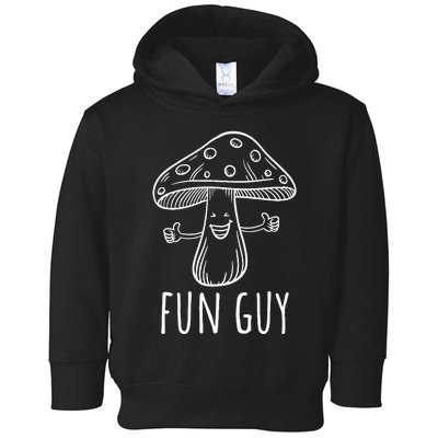 Fun Guy Funny Mushroom Party Clubbing Fungi Fun Guy  Toddler Hoodie