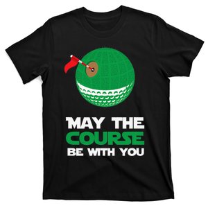 Funny Golf for Golfers Merch May the Course T-Shirt