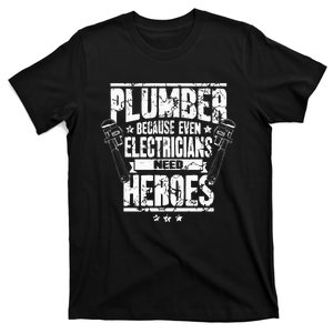 Funny Gift For Plumber Because Even Electricians Need Heroes T-Shirt