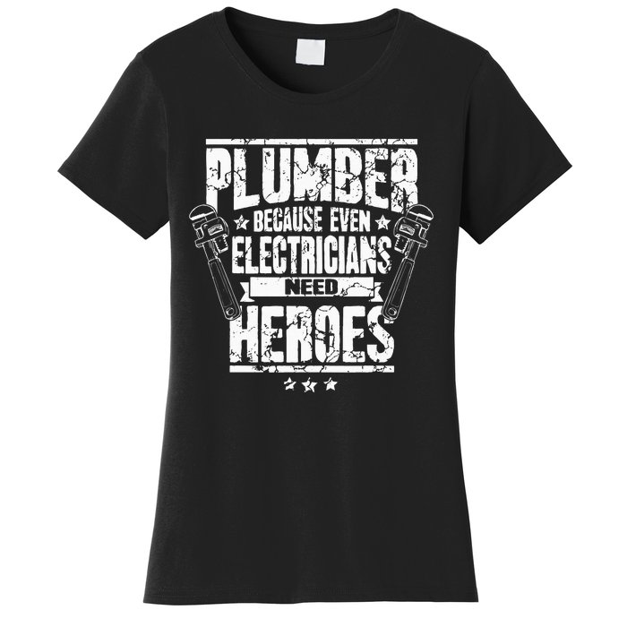 Funny Gift For Plumber Because Even Electricians Need Heroes Women's T-Shirt