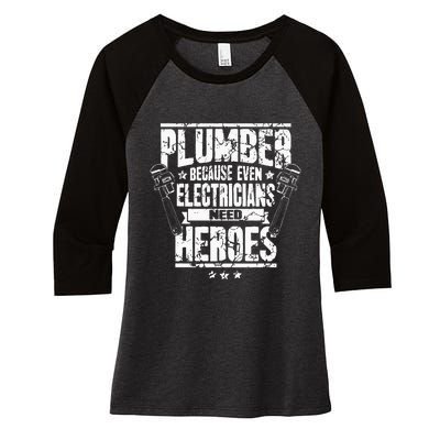 Funny Gift For Plumber Because Even Electricians Need Heroes Women's Tri-Blend 3/4-Sleeve Raglan Shirt