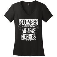 Funny Gift For Plumber Because Even Electricians Need Heroes Women's V-Neck T-Shirt