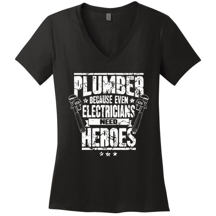 Funny Gift For Plumber Because Even Electricians Need Heroes Women's V-Neck T-Shirt