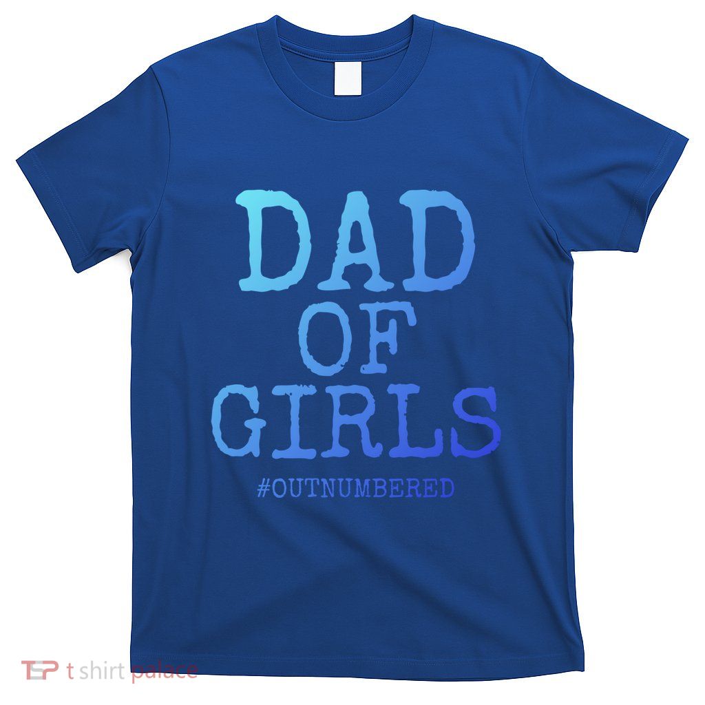 Father Gift From Daughters Funny Dad Of #Outnumbered Cool Gift T-Shirt