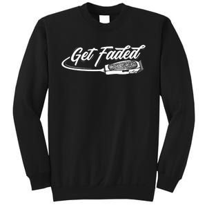 Funny Get Faded Barber Design For Men Dad Hairstylist Lovers Sweatshirt