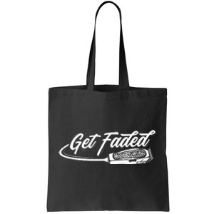 Funny Get Faded Barber Design For Men Dad Hairstylist Lovers Tote Bag