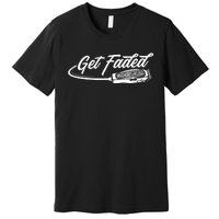 Funny Get Faded Barber Design For Men Dad Hairstylist Lovers Premium T-Shirt