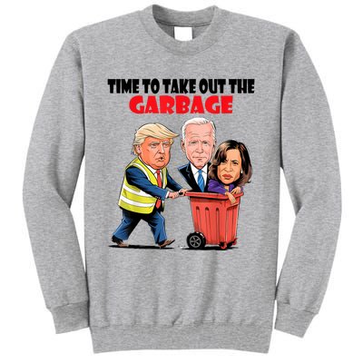 Funny Garbage For Trump 2024 Time To Take Out The Garbage Tall Sweatshirt