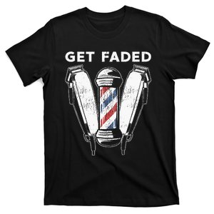 Funny Get Faded Barber Gift For Men Women Cool Hairstylist T-Shirt