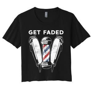 Funny Get Faded Barber Gift For Men Women Cool Hairstylist Women's Crop Top Tee