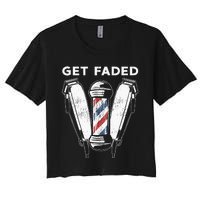 Funny Get Faded Barber Gift For Men Women Cool Hairstylist Women's Crop Top Tee