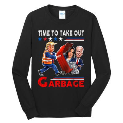 Funny Garbage For Trump 2024 Time To Take Out The Garbage Tall Long Sleeve T-Shirt