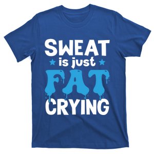 Funny Gym Fitness Workout Running Sweat Is Just Fat Crying Gift T-Shirt