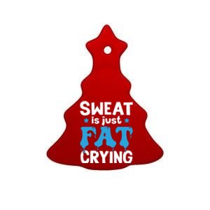 Funny Gym Fitness Workout Running Sweat Is Just Fat Crying Gift Ceramic Tree Ornament