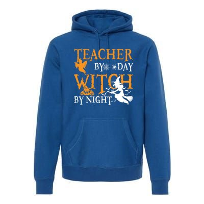 Funny Gift For Teachers Teacher By Day Witch By Night Halloween Gift Premium Hoodie