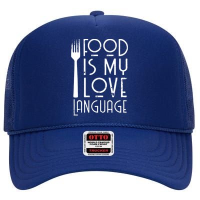 Foodie Gifts Food Is My Love Language Food Lover Chef Cook High Crown Mesh Back Trucker Hat