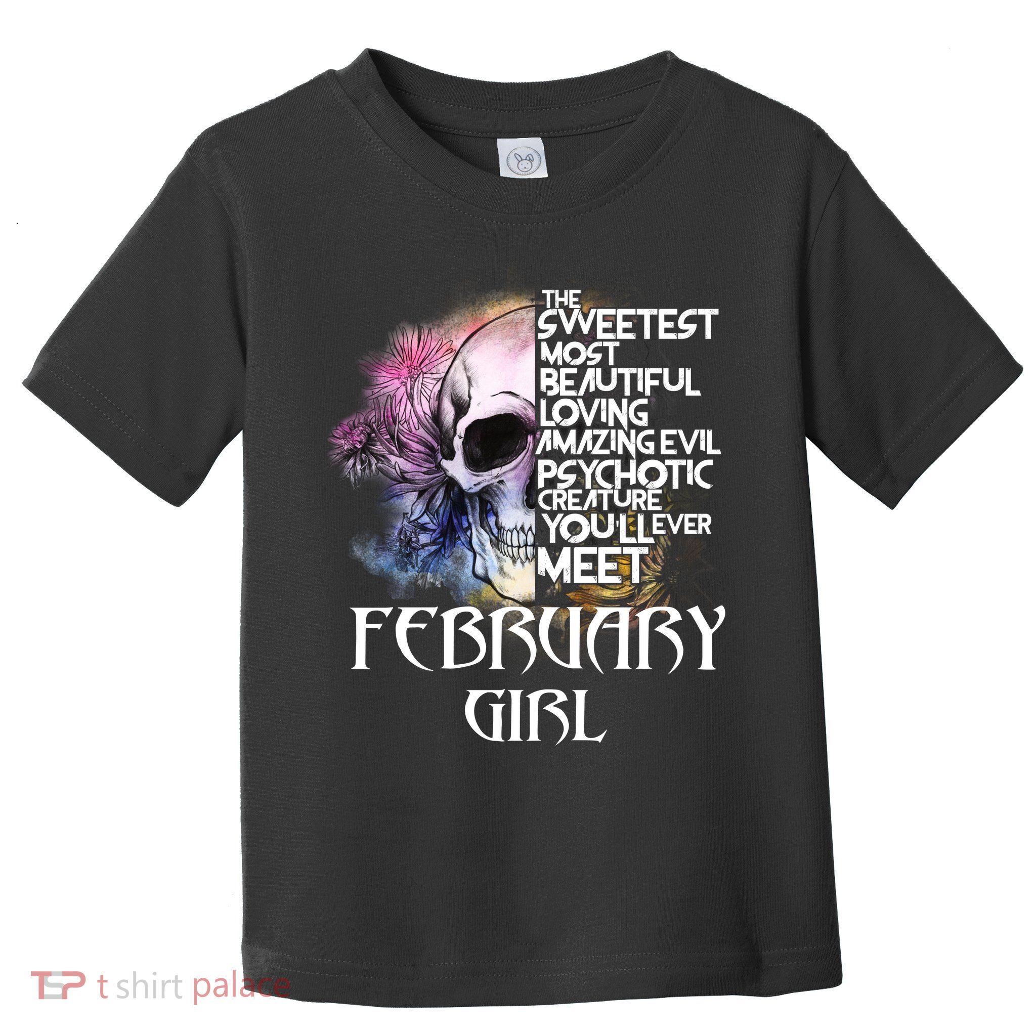 February Girl Funny Birthday Skull Woman Toddler T-Shirt