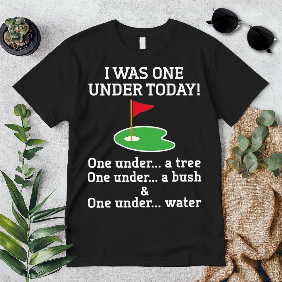Funny Golf For  I Was One Under Golfing Premium T-Shirt