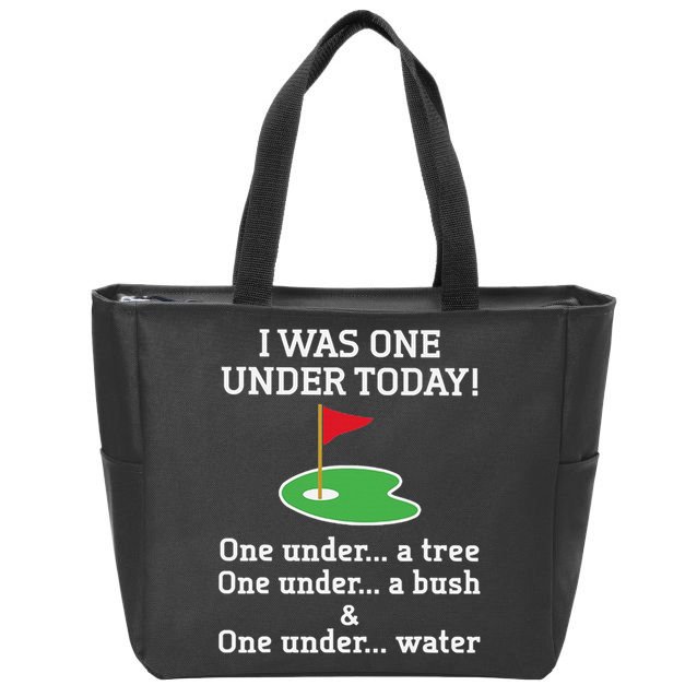 Funny Golf For  I Was One Under Golfing Zip Tote Bag