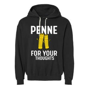 Funny Gifts For Pasta Lovers Penne For Your Thoughts Garment-Dyed Fleece Hoodie