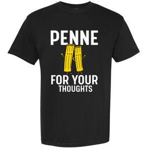 Funny Gifts For Pasta Lovers Penne For Your Thoughts Garment-Dyed Heavyweight T-Shirt