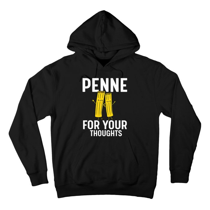 Funny Gifts For Pasta Lovers Penne For Your Thoughts Hoodie