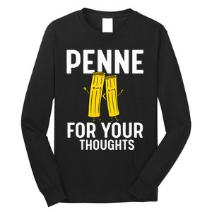 Funny Gifts For Pasta Lovers Penne For Your Thoughts Long Sleeve Shirt