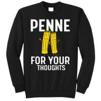 Funny Gifts For Pasta Lovers Penne For Your Thoughts Sweatshirt