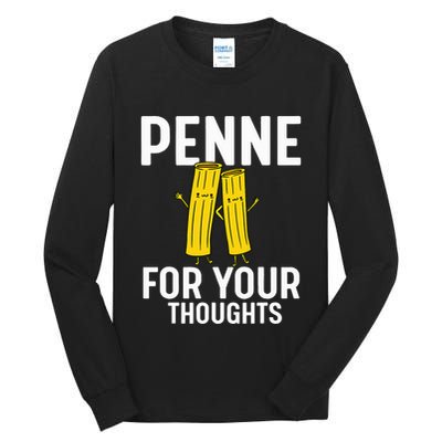 Funny Gifts For Pasta Lovers Penne For Your Thoughts Tall Long Sleeve T-Shirt