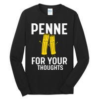 Funny Gifts For Pasta Lovers Penne For Your Thoughts Tall Long Sleeve T-Shirt