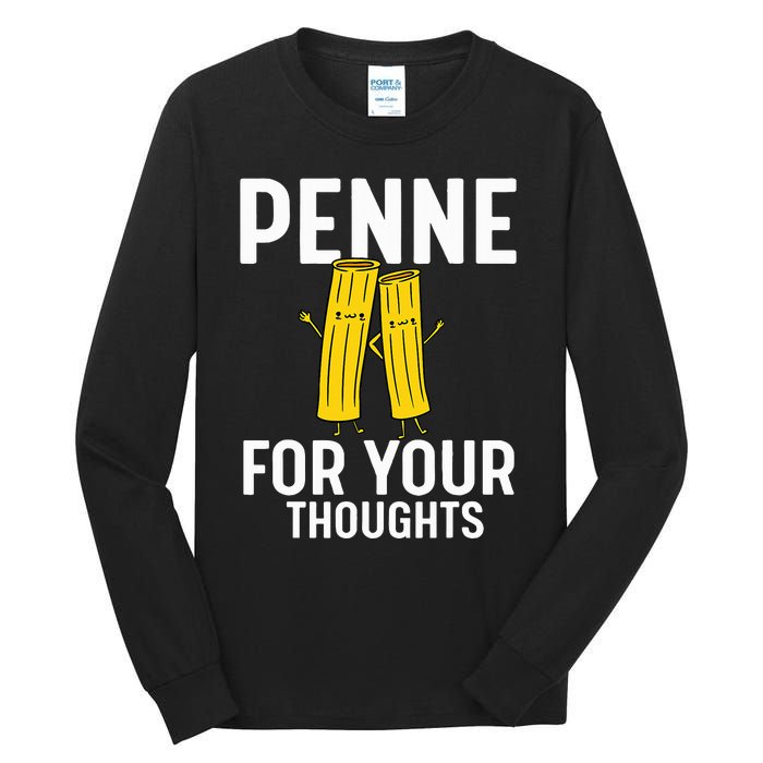 Funny Gifts For Pasta Lovers Penne For Your Thoughts Tall Long Sleeve T-Shirt