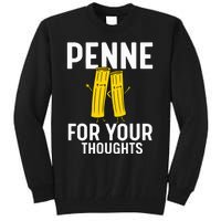 Funny Gifts For Pasta Lovers Penne For Your Thoughts Tall Sweatshirt