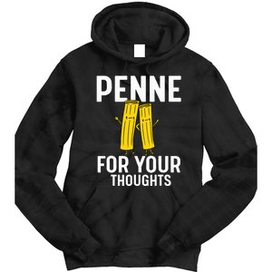 Funny Gifts For Pasta Lovers Penne For Your Thoughts Tie Dye Hoodie