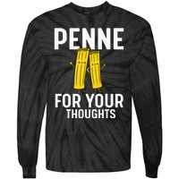 Funny Gifts For Pasta Lovers Penne For Your Thoughts Tie-Dye Long Sleeve Shirt