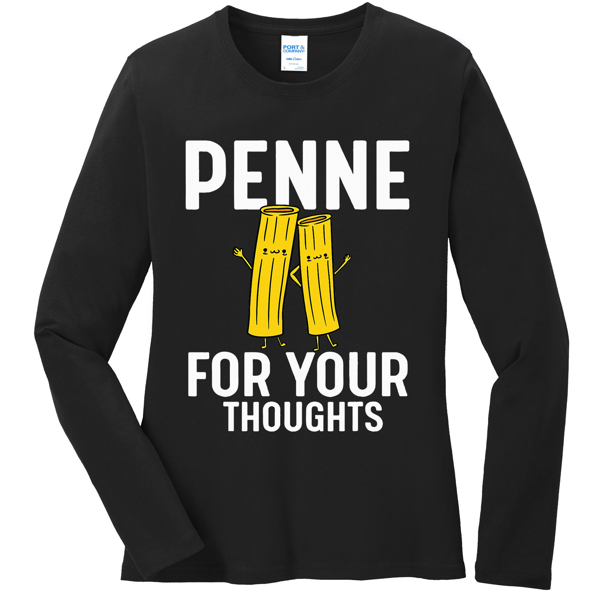 Funny Gifts For Pasta Lovers Penne For Your Thoughts Ladies Long Sleeve Shirt