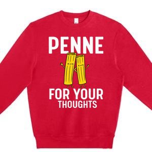 Funny Gifts For Pasta Lovers Penne For Your Thoughts Premium Crewneck Sweatshirt