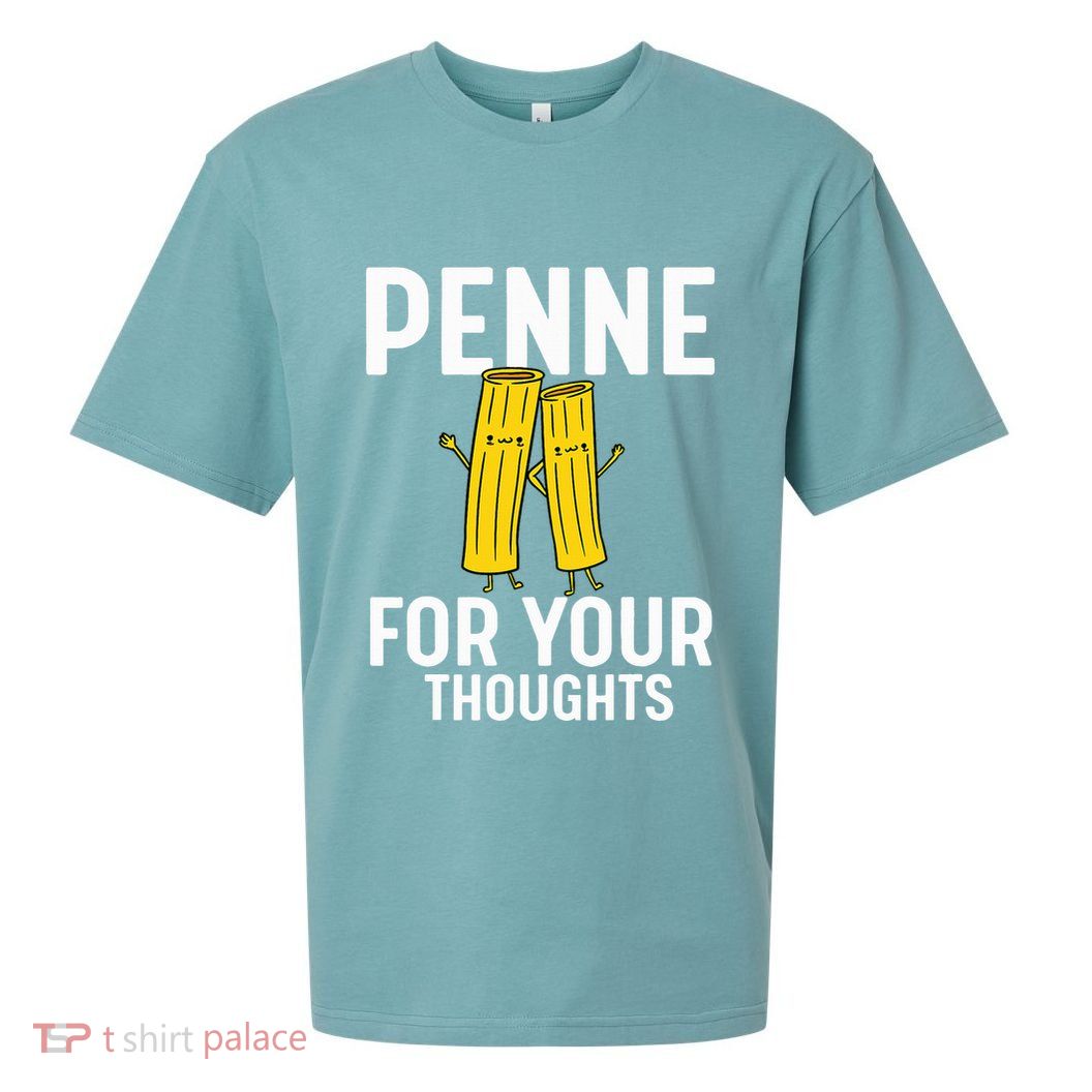Funny Gifts For Pasta Lovers Penne For Your Thoughts Sueded Cloud Jersey T-Shirt