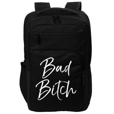 Funny Gift For Bad Ass Boss Quote Cute Bad Bitch Cute Gift Impact Tech Backpack